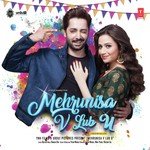 Mehrunisa V Lub U - Ankit Tiwari Song Download